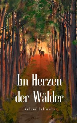 Im Herzen der W?lder - Melani Helimets - cover