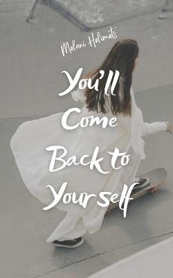 You'll Come Back to Yourself - Melani Helimets - cover