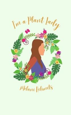 I'm a Plant Lady - Melani Helimets - cover