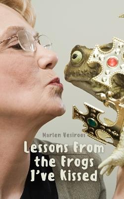 Lessons From the Frogs I've Kissed - Marlen Vesiroos - cover