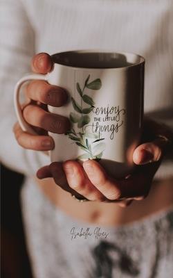 Enjoy the Little Things - Isabella Ilves - cover