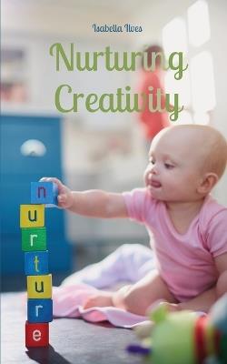 Nurturing Creativity - Isabella Ilves - cover