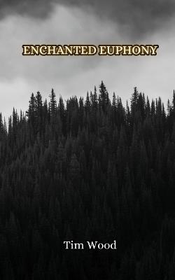 Enchanted Euphony - Tim Wood - cover