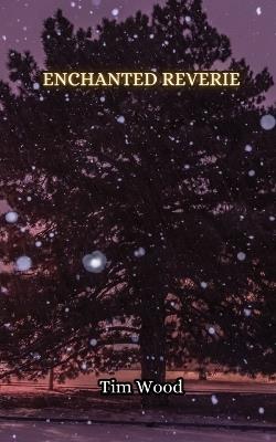 Enchanted Reverie - Tim Wood - cover