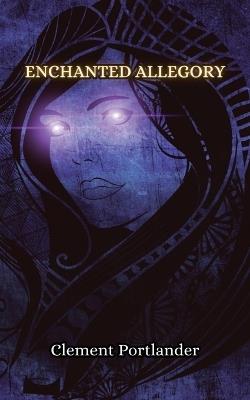 Enchanted Allegory - Clement Portlander - cover