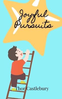 Joyful Pursuits - Thor Castlebury - cover