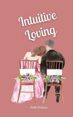 Intuitive Loving - Anett Arumets - cover