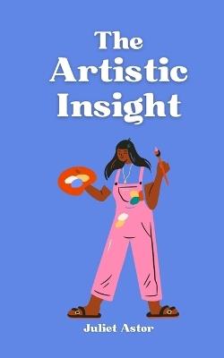 The Artistic Insight - Juliet Astor - cover