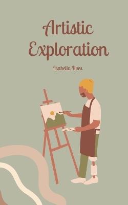 Artistic Exploration - Isabella Ilves - cover