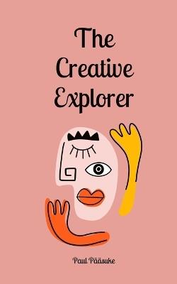 The Creative Explorer - Paul Pääsuke - cover