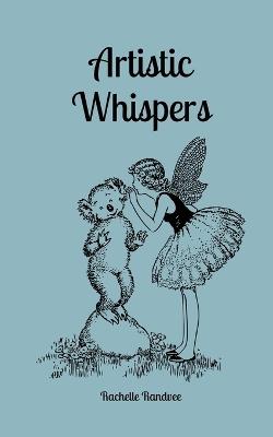 Artistic Whispers - Rachelle Randvee - cover