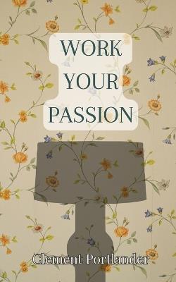 Work Your Passion - Clement Portlander - cover