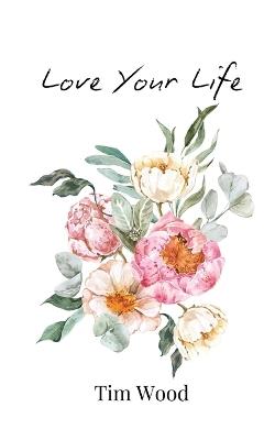 Love Your Life - Tim Wood - cover