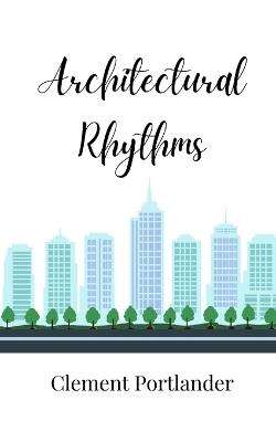 Architectural Rhythms - Clement Portlander - cover