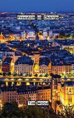 Freedom to Change - Tim Wood - cover