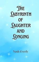 The Labyrinth of Laughter and Longing