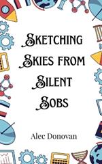 Sketching Skies from Silent Sobs