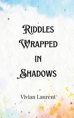Riddles Wrapped in Shadows - Derek Caldwell - cover