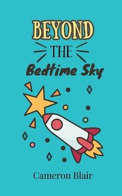 Beyond the Bedtime Sky - Cameron Blair - cover