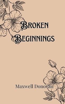 Broken Beginnings - Maxwell Donovan - cover