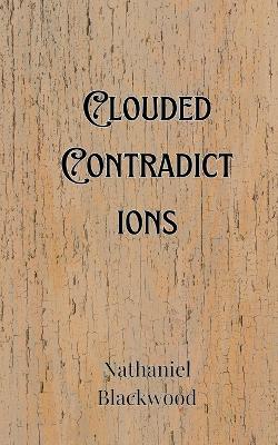 Clouded Contradictions - Nathaniel Blackwood - cover