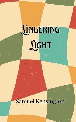 Lingering Light - Samuel Kensington - cover