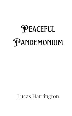 Peaceful Pandemonium - Lucas Harrington - cover