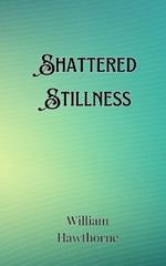 Shattered Stillness