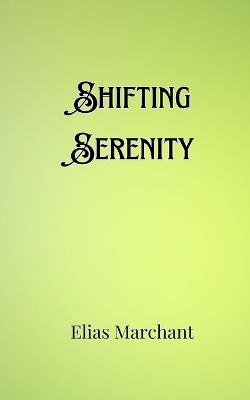 Shifting Serenity - Elias Marchant - cover