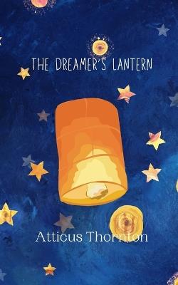 The Dreamer's Lantern - Atticus Thornton - cover