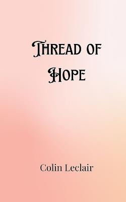 Thread of Hope - Colin LeClair - cover