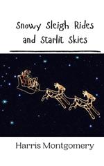 Snowy Sleigh Rides and Starlit Skies