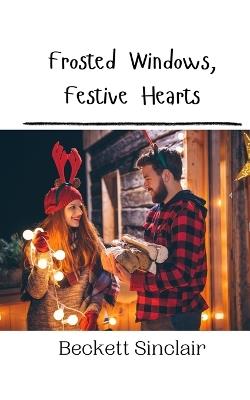 Frosted Windows, Festive Hearts - Beckett Sinclair - cover