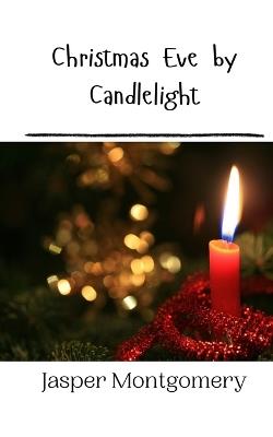 Christmas Eve by Candlelight - Jasper Montgomery - cover