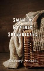 Sweater Weather Shenanigans