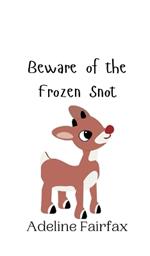 Beware of the Frozen Snot