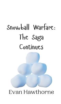 Snowball Warfare: The Saga Continues - Hawthorne - cover