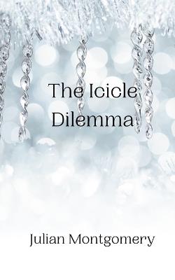 The Icicle Dilemma - Julian Montgomery - cover