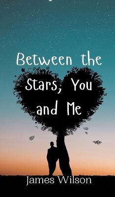 Between the Stars, You and Me - James Wilson - cover