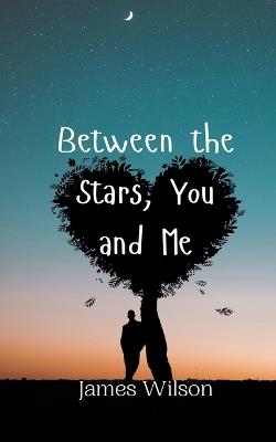 Between the Stars, You and Me - James Wilson - cover