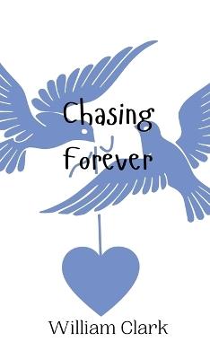 Chasing Forever - William Clark - cover