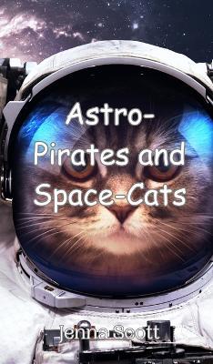 Astro-Pirates and Space-Cats - Scott - cover