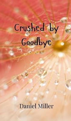 Crushed by Goodbye - Daniel Miller - cover
