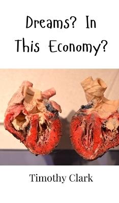 Dreams? In This Economy? - Timothy Clark - cover