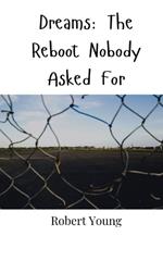 Dreams: The Reboot Nobody Asked For