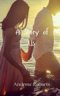 A Story of Us - Andrew Roberts - cover