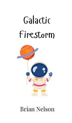 Galactic Firestorm - Brian Nelson - cover