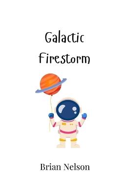 Galactic Firestorm - Brian Nelson - cover