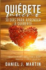 Quiérete mucho: 30 días para aprender a quererte