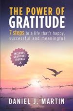 The power of gratitude: 7 steps to a happier, more successful and more meaningful life